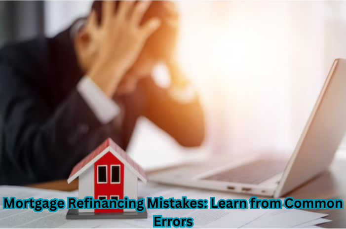 "Avoid Mortgage Refinancing Mistakes - Comprehensive guide to navigate common errors in the refinancing process."